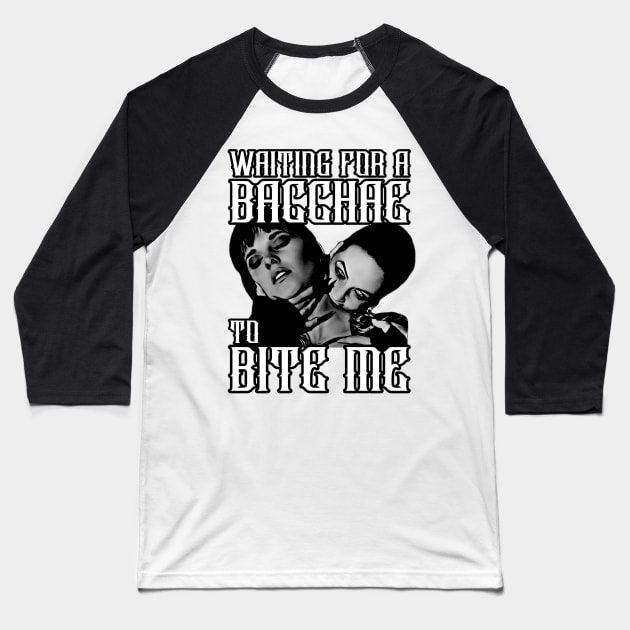 Xena & Gabrielle Waiting For A Bacchae To Bite Me Baseball T-Shirt by CharXena